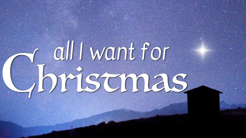 All I Want For Christmas | Greencastle Christian Church