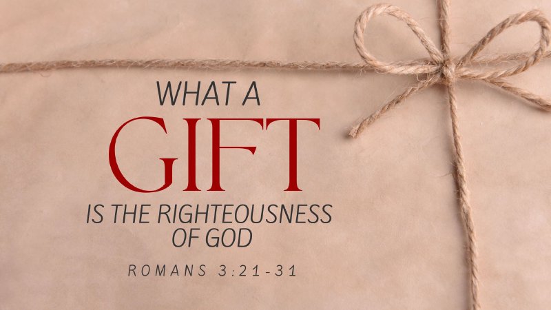 What a Gift is the Righteousness of God! | THRIVE Christian Fellowship
