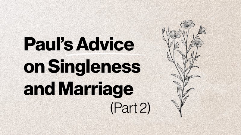 Part 2 - Paul's Advice on Singleness & Marriage - 1Cor 7 | Calvary ...