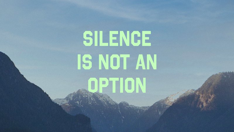 Silence Is Not An Option 