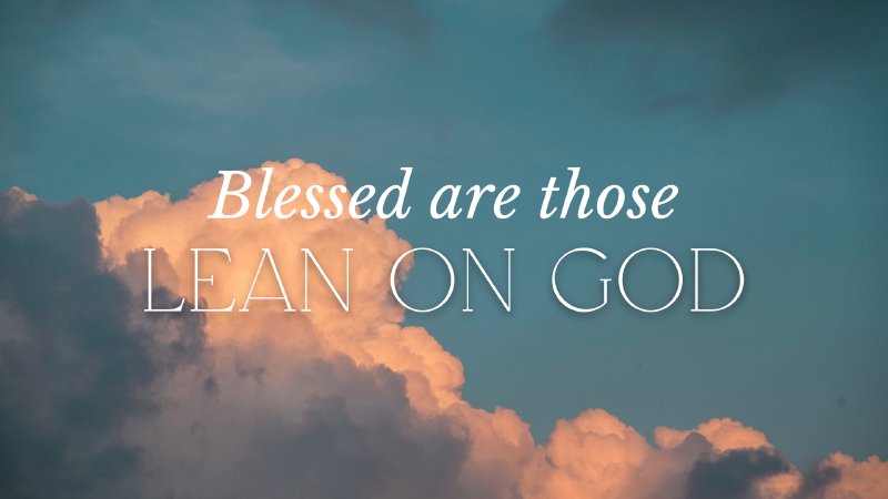 Blessed Are Those Who Lean on God | First-Centenary United Methodist