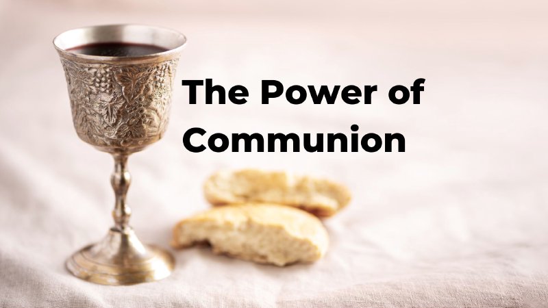 The Power of Communion | Wellspring Worship Center