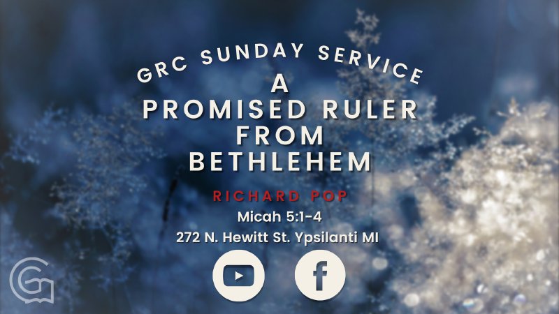 GRC - A Promised Ruler From Bethlehem - Richard P. - Micah 5:1-4 ...