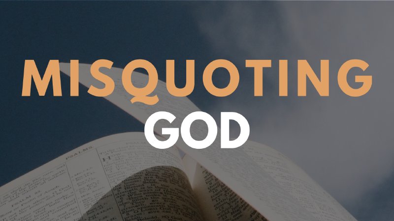 Misquoting God (Selected Scriptures) | Trinity Baptist Church - ID