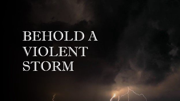 BEHOLD A VIOLENT STORM | Matthews Church of God
