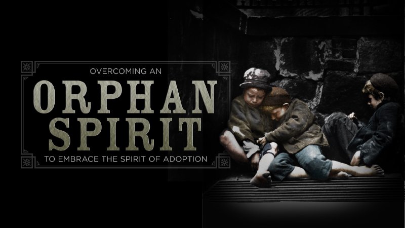 overcoming-an-orphan-spirit-john-kilpatrick-ministries