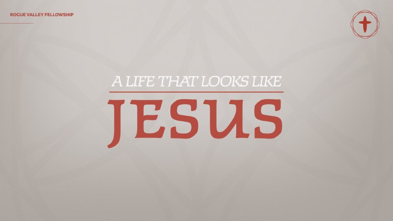 A Life that Looks Like Jesus