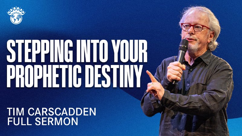Stepping Into Your Prophetic Destiny | Tim Carscadden | Christian ...