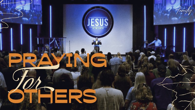 Praying For Others | Pastor Philip Cochran | The Family.