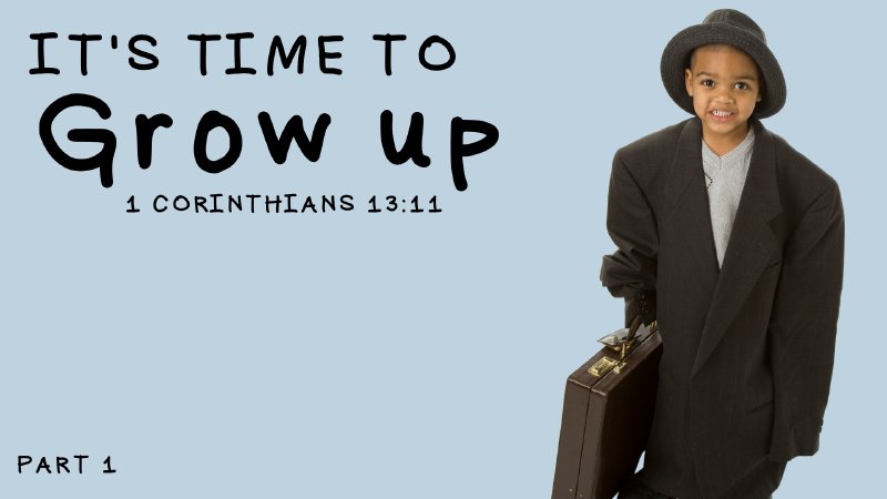 Its Time To Grow Up Part 1 First Baptist Church North Augusta