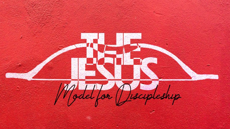 The Jesus Model of Discipleship | Abba's House