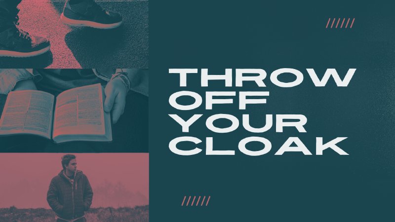 Throw Off Your Cloak | Harvester Church of the Nazarene