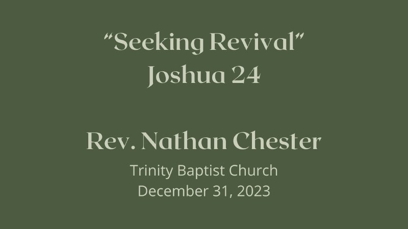 Seeking Revival [Pastor Nathan Chester] - Joshua 24 - December 31, 2023 ...