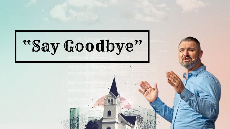 Say Goodbye | Life Church | Laurel, MS