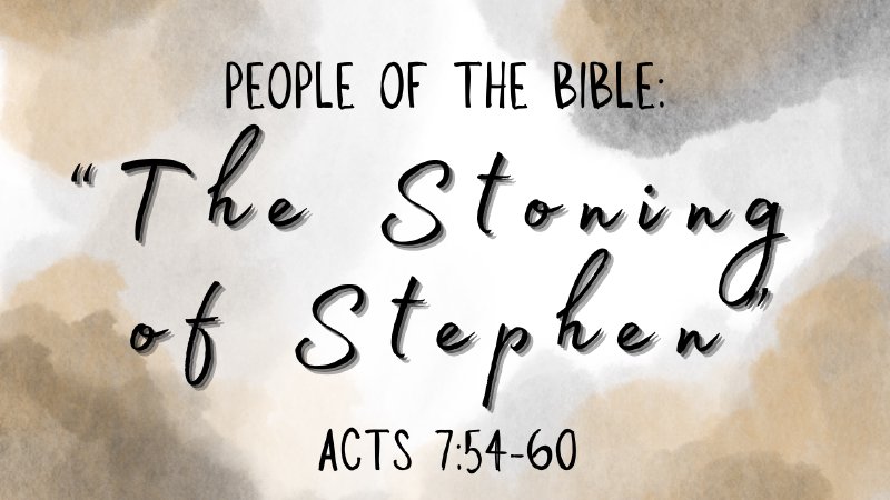 Traditional: “People of the Bible - The Stoning of Stephen” (Acts 7:54 ...