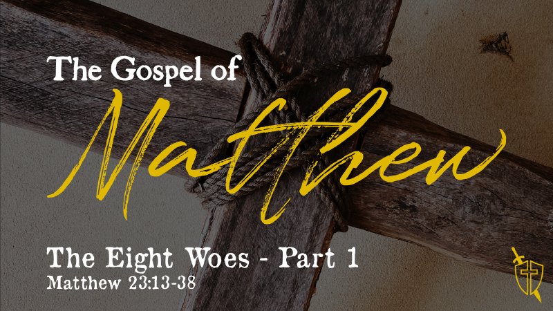 matthew-chapter-23-the-eight-woes-part-1-sovereign-king-church