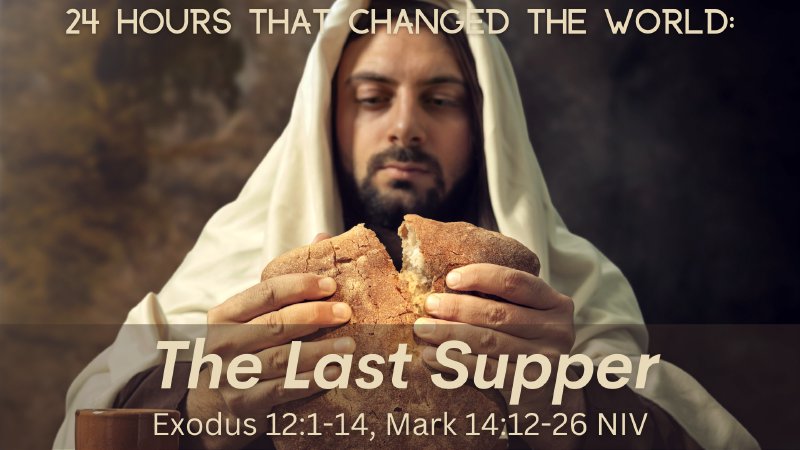 24 Hours that Changed the World: The Last Supper 2-26-23 | Gray United ...