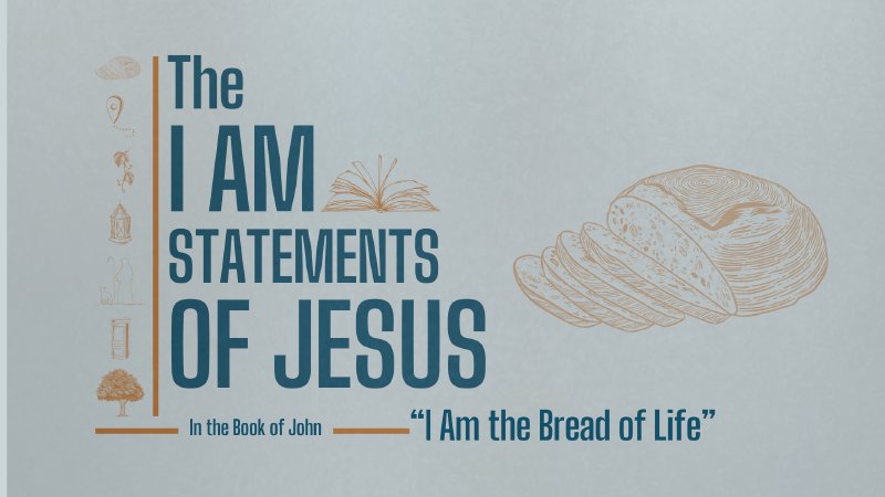 Jesus' I Am Statements: The Bread of Life Part 1 | gracenc