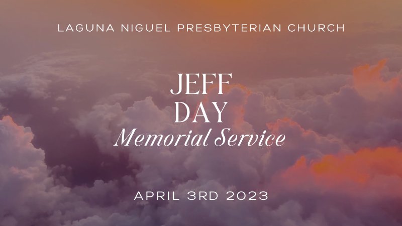 Jeff Day Memorial Service | Laguna Niguel Presbyterian Church