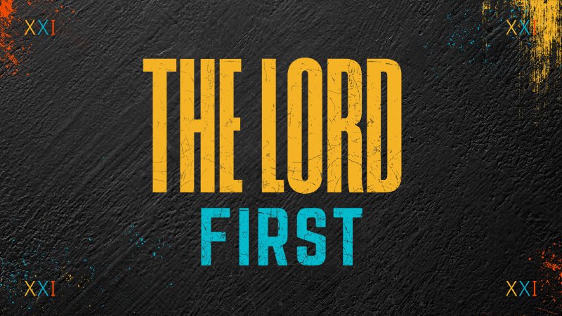 The Lord First | Word of Life Christian Center - DE