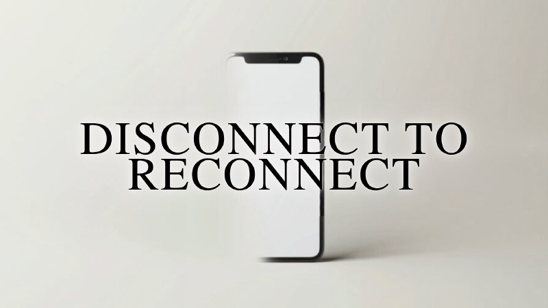 Disconnect to Reconnect | Praisetab