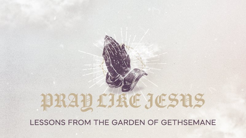 Pray Like Jesus | Enid First Assembly
