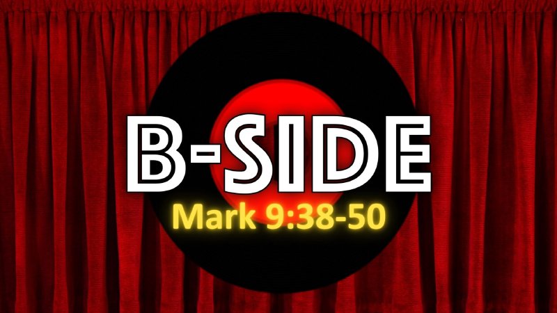 B-Side - Mark 9:38-50 | Calvary Baltimore