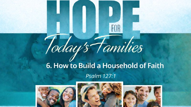 6. How to Build A Household of Faith | English Oaks Seventh Day ...
