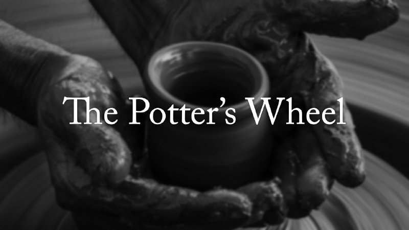 The Potter's Wheel | Summit Church Alabama