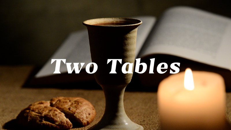 A Tale of Two Tables | Christ Center