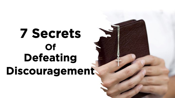 Seven Secrets of Defeating Discouragement | Pine Valley Baptist Church