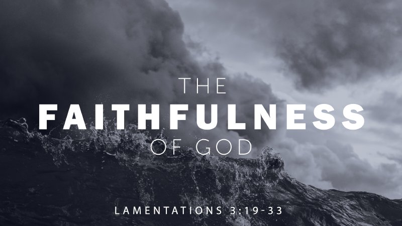 The Faithfulness of God - Lamentations 3:19-33 | Mt.Zion Baptist Church