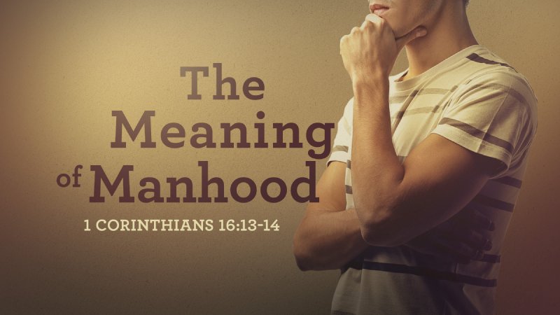 the-meaning-of-manhood-cornerstone-community-church