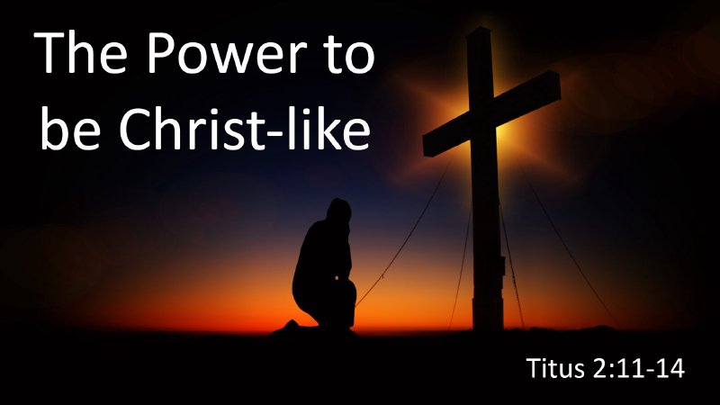 The Power to be Christ-like | Davison Missionary Church