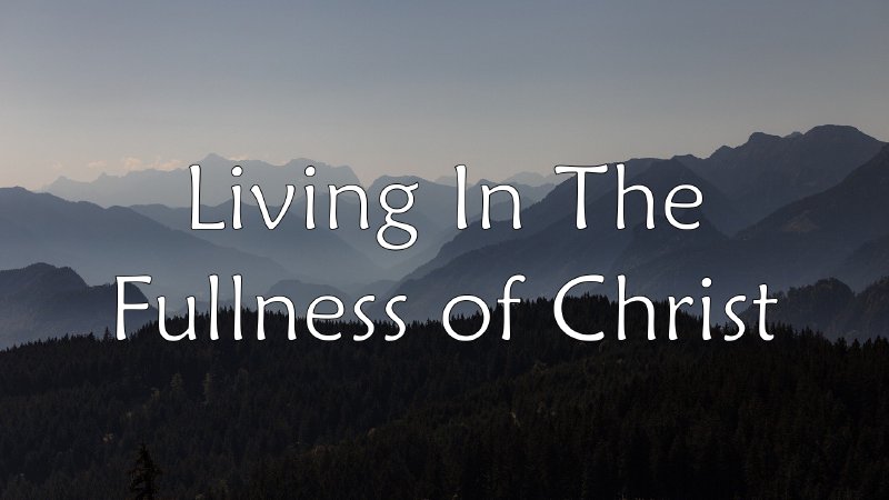 Living In The Fullness of Christ | Rhema Christian Center