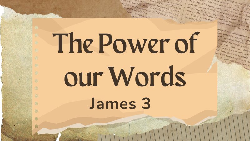 james-chapter-3-the-power-of-our-words-part-6-wellspring-worship