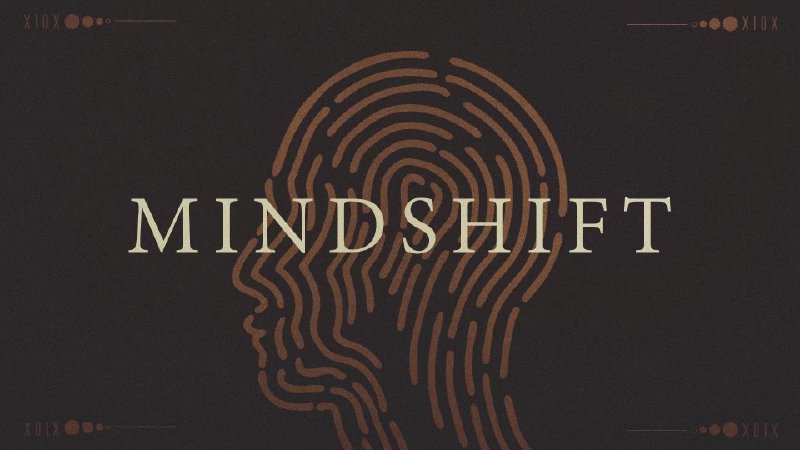 Mindshift | The 316 Church