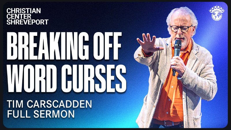Breaking Off Word Curses | Christian Center of Shreveport