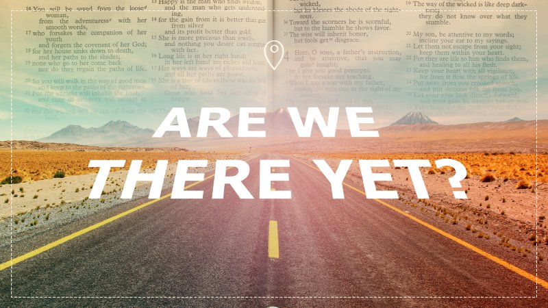 Are We There Yet? | Prattville First Methodist Church