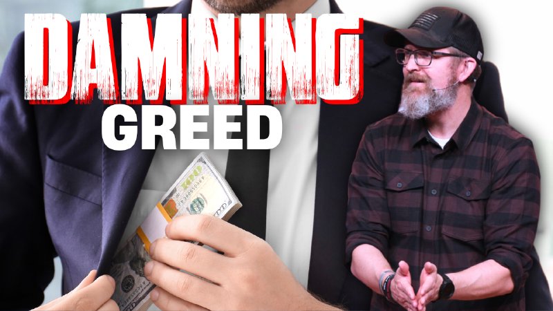 The Blinding Power of Damning Greed | Grace City Church