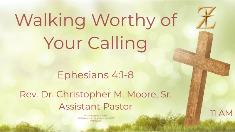 Walking Worthy of Your Calling | Mt. Zion Baptist Church - MI