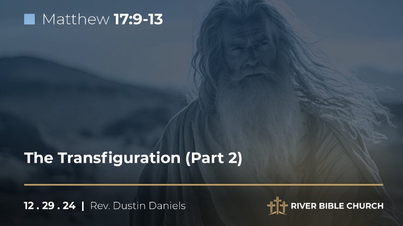 The Transfiguration Part Two River Bible Church