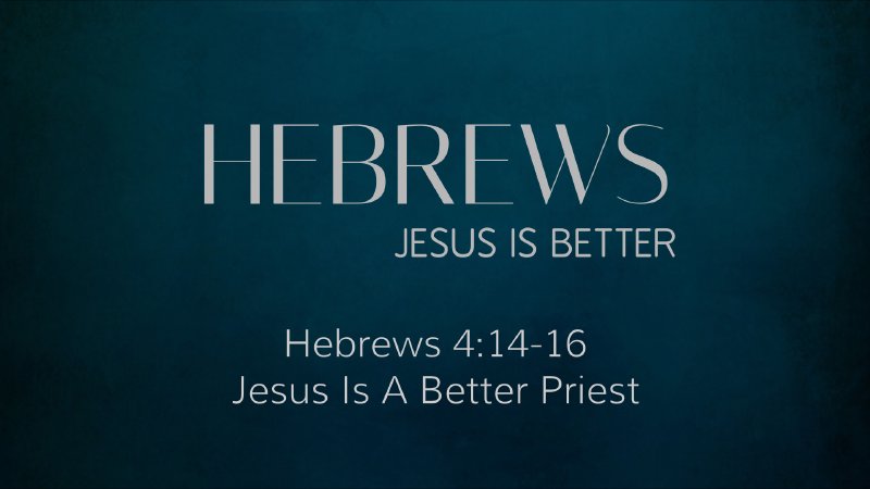 Hebrews: Jesus Is Better - Jesus Is A Better Priest | West End of Rock Hill