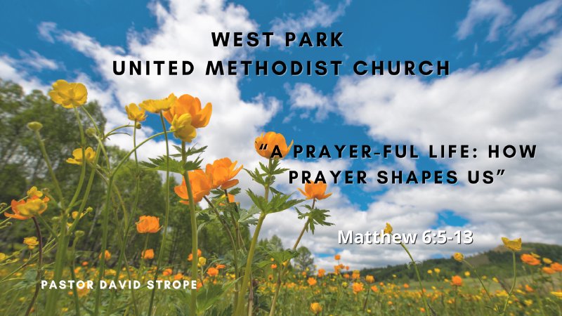 “A Prayer-ful Life: How Prayer Shapes Us” | West Park United Methodist ...