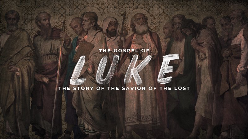 The Gospel of Luke: The Story of the Savior of the Lost | Church in ...