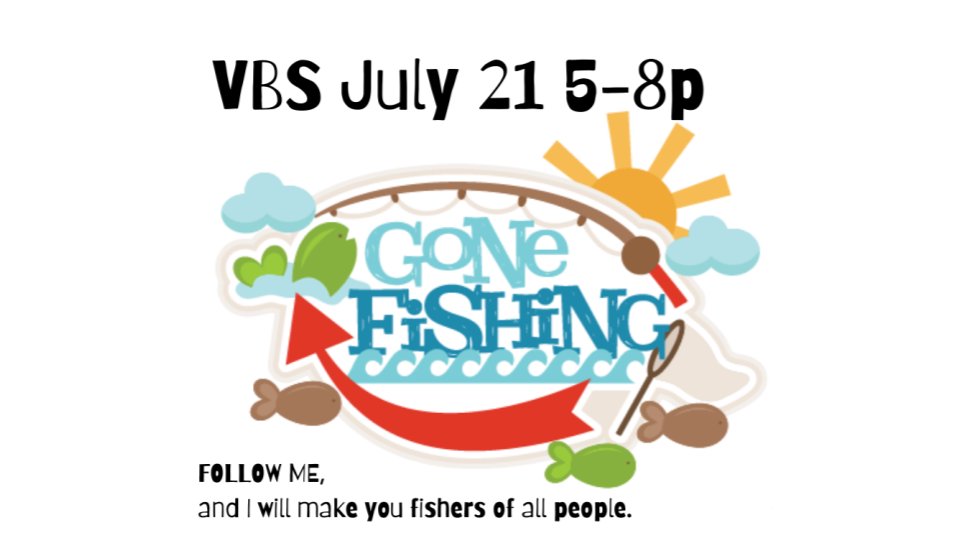 Vacation Bible School!!! GONE FISHING! - FUMC Jacksboro