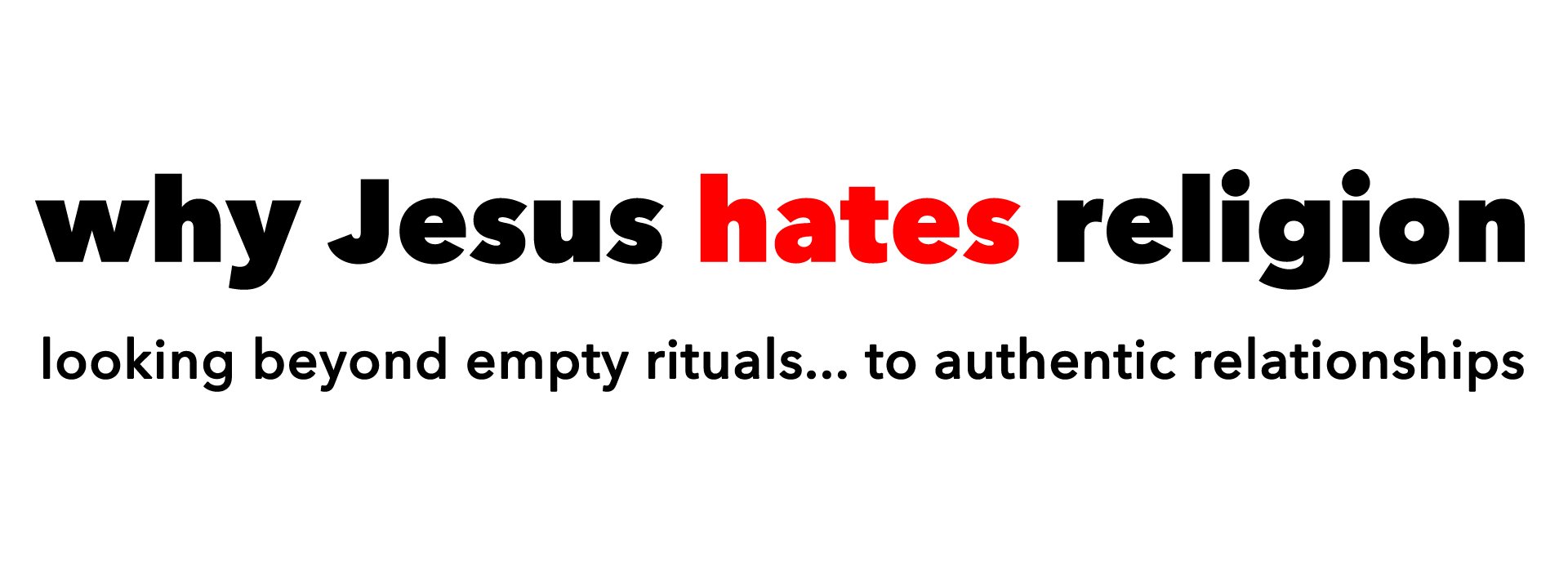 Why Jesus Hates Religion Cova Church