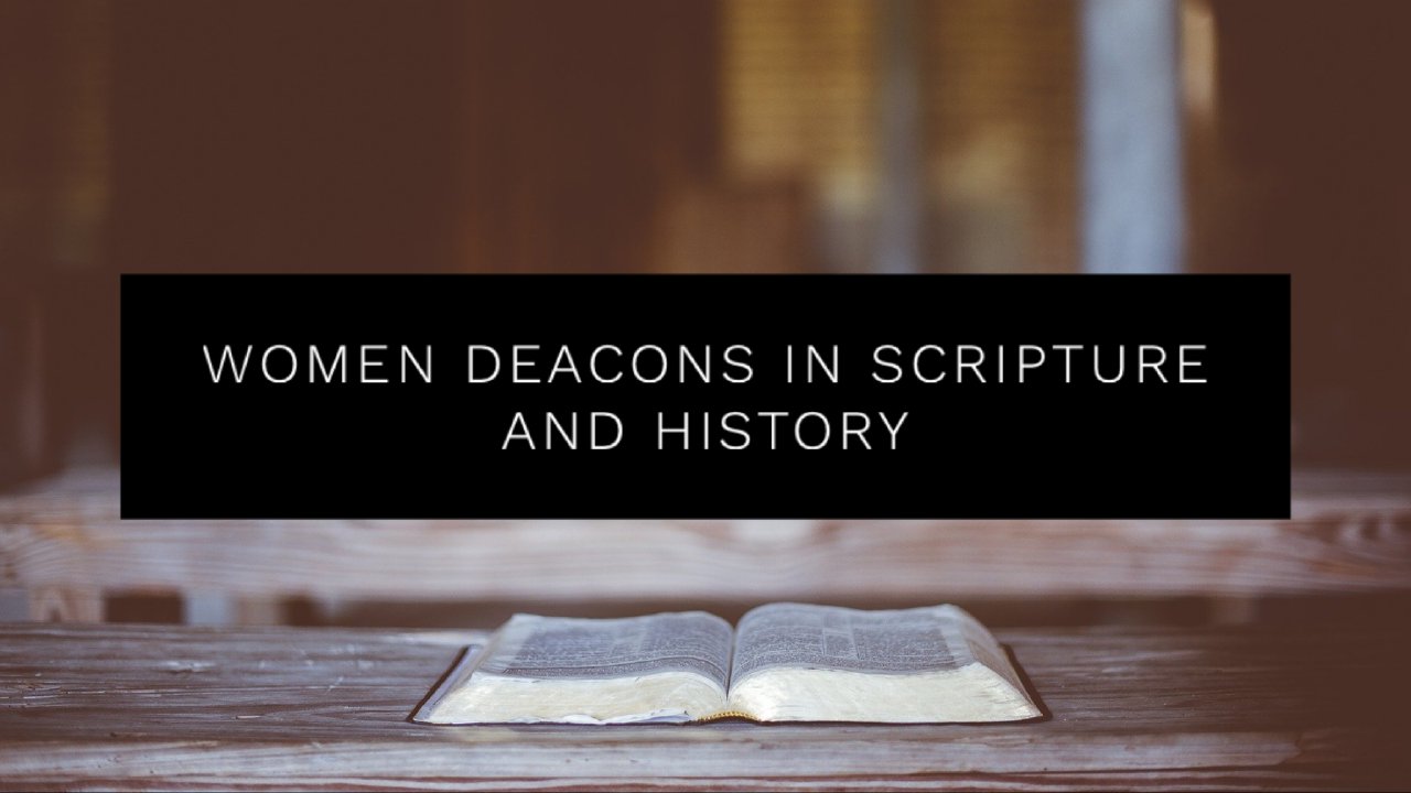 Women Deacons in Scripture and History - First Baptist Church Longview