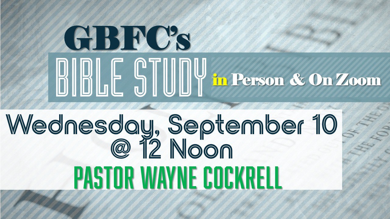Get Caught Up with GBFC's 9/10/2025 Noon Bible Study with