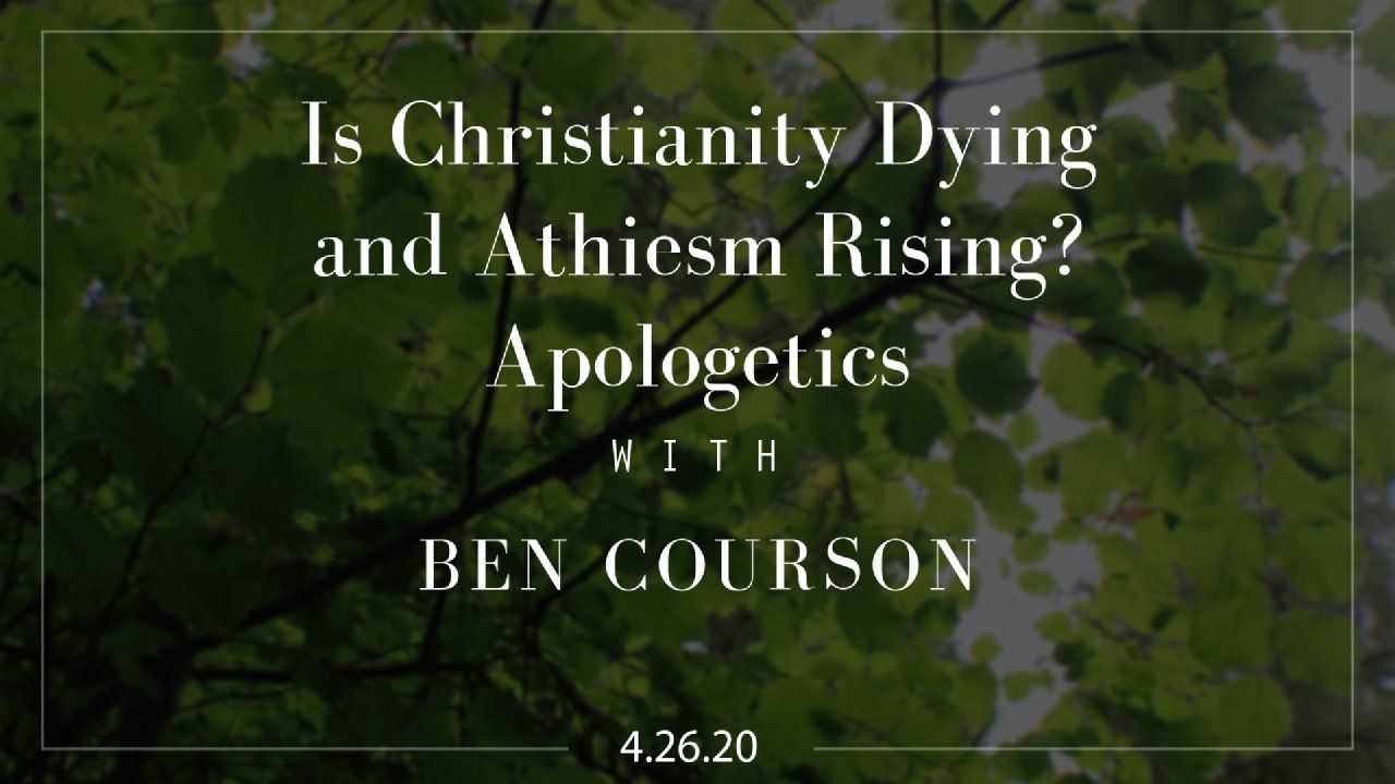 Is Christianity Dying and Atheism Rising? Apologetics Applegate